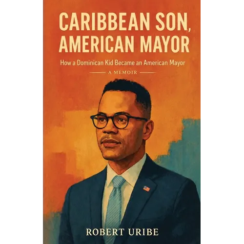Caribbean Son, American Mayor: How a Dominican Kid Became an American Mayor - Paperback