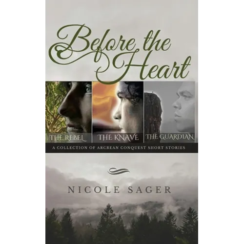 Before the Heart: A Collection of Arcrean Conquest Short Stories - Paperback