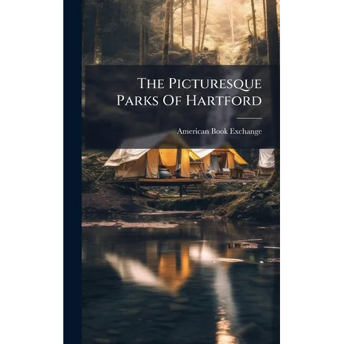 The Picturesque Parks Of Hartford - Hardcover