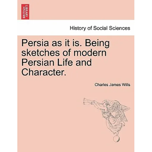 Persia as It Is. Being Sketches of Modern Persian Life and Character. - Paperback
