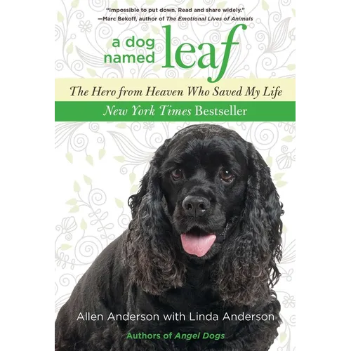 Dog Named Leaf: The Hero from Heaven Who Saved My Life - Paperback