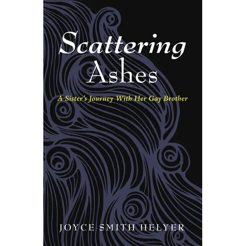 Scattering Ashes: A Sister's Journey with Her Gay Brother - Hardcover