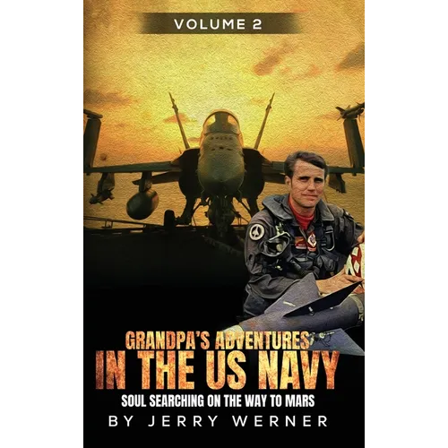 Grandpa's Adventures in the U.S. Navy: Soul Searching on the way to Mars - Volume 2 - Hardcover
