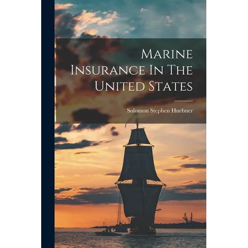 Marine Insurance In The United States - Paperback