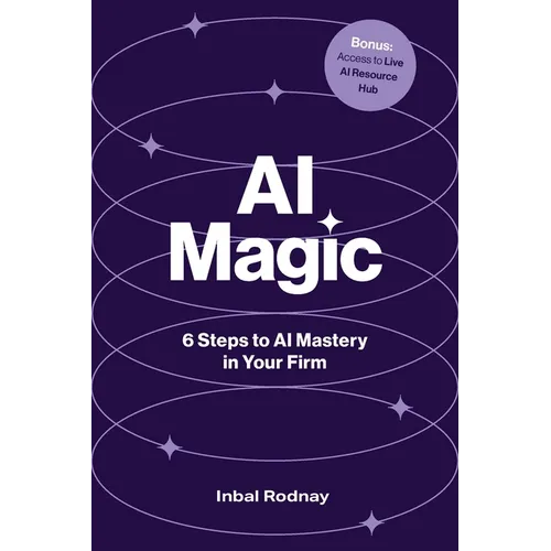 AI Magic: 6 Steps to AI Mastery in Your Firm - Paperback