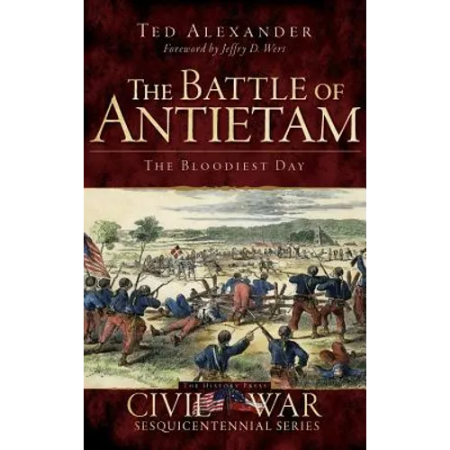 The Battle of Antietam: The Bloodiest Day - Hardcover
