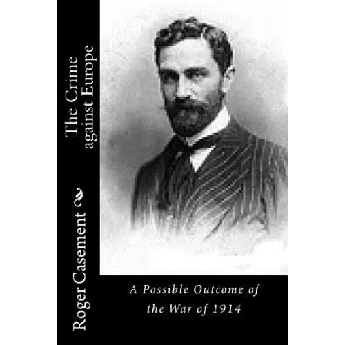 The Crime against Europe: A Possible Outcome of the War of 1914 - Paperback