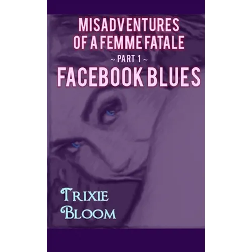 Facebook Blues: A romantic comedy about what happens when you chase your past. - Paperback