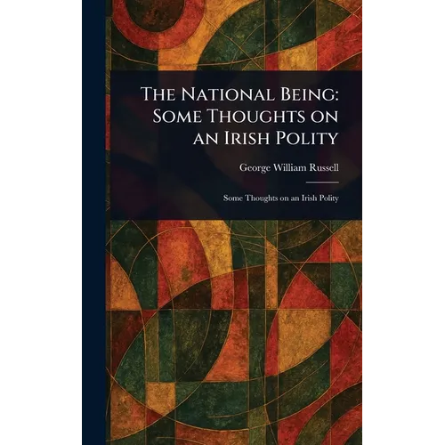 The National Being: Some Thoughts on an Irish Polity - Hardcover