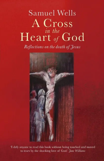A Cross in the Heart of God: Reflections on the Death of Jesus - Paperback