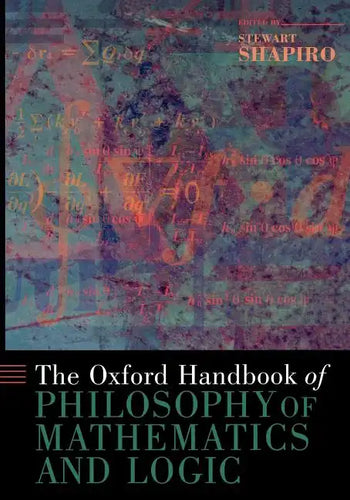 The Oxford Handbook of Philosophy of Mathematics and Logic - Paperback