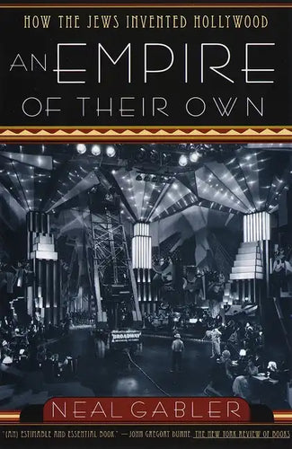 An Empire of Their Own: How the Jews Invented Hollywood - Paperback