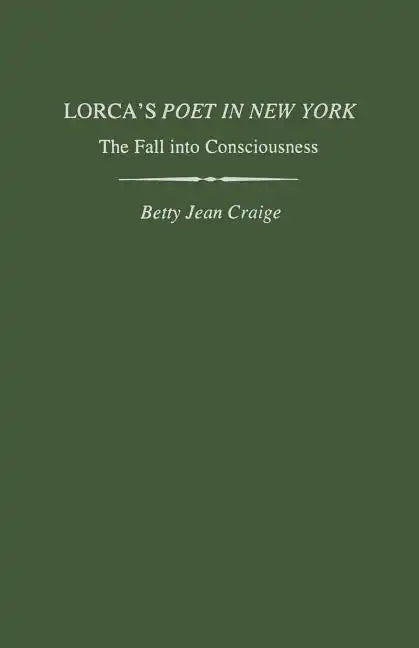 Lorca's Poet in New York: The Fall Into Consciousness - Paperback