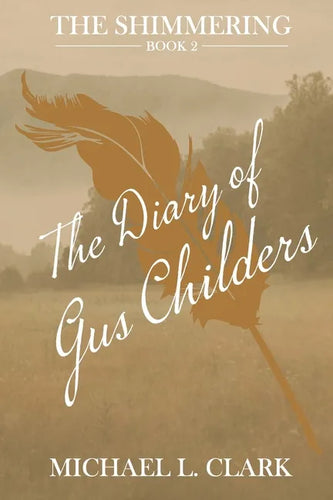 The Diary of Gus Childers: The Shimmering - Book Two - Paperback
