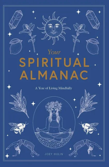Your Spiritual Almanac: A Year of Living Mindfully - Hardcover