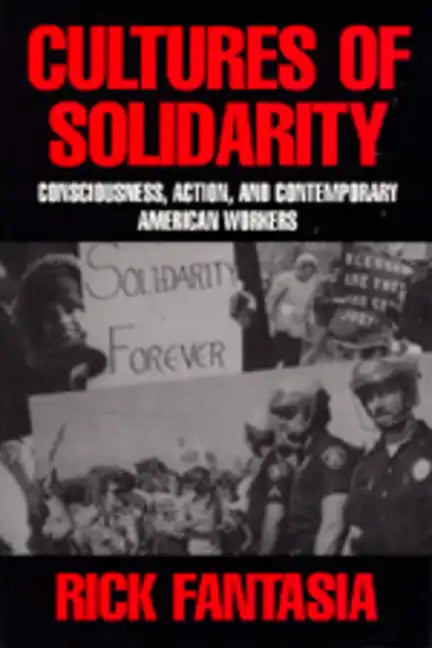 Cultures of Solidarity: Consciousness, Action and Contemporary American Workers - Paperback