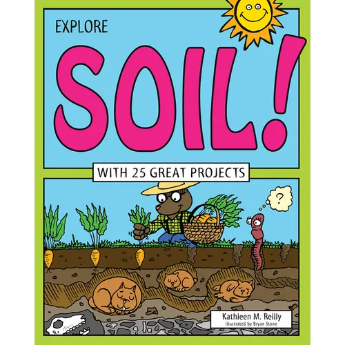 Explore Soil!: With 25 Great Projects - Paperback