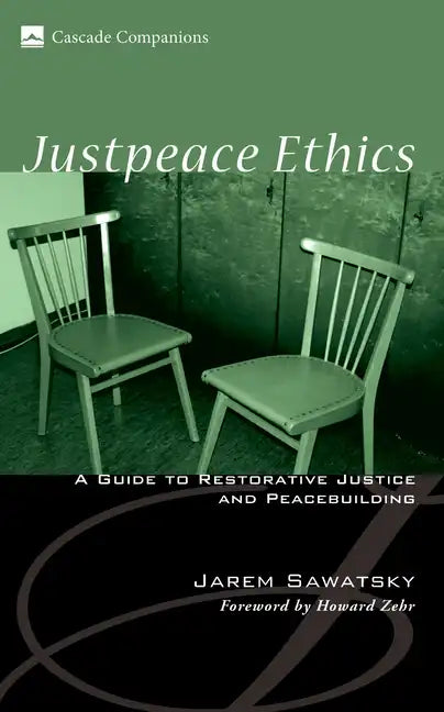 Justpeace Ethics: A Guide to Restorative Justice and Peacebuilding - Hardcover
