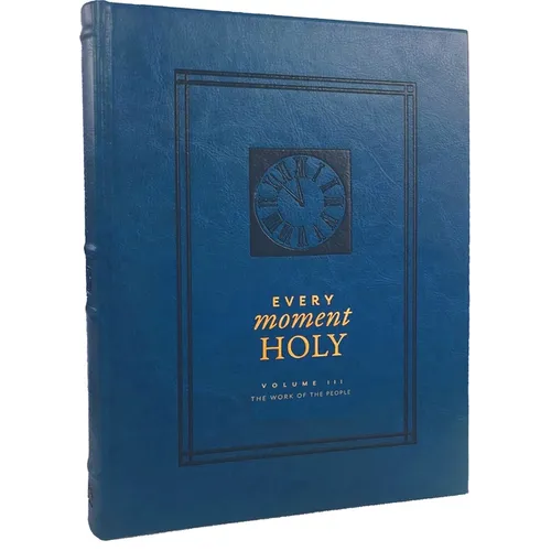 Every Moment Holy, Volume III (Hardcover): The Work of the People - Imitation Leather
