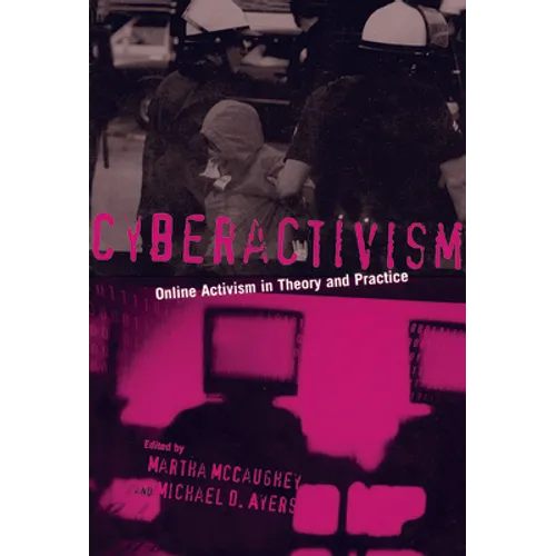 Cyberactivism: Online Activism in Theory and Practice - Paperback