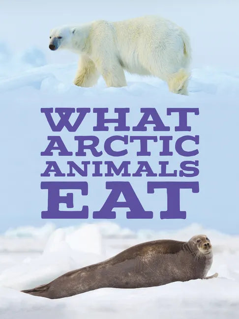 What Arctic Animals Eat: English Edition - Paperback