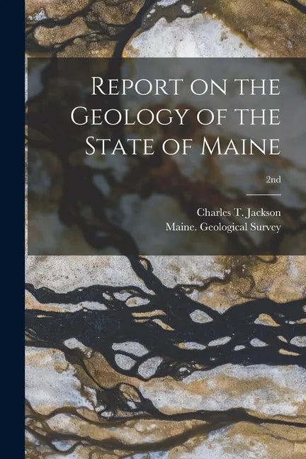 Report on the Geology of the State of Maine; 2nd - Paperback