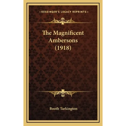 The Magnificent Ambersons (1918) - Hardcover