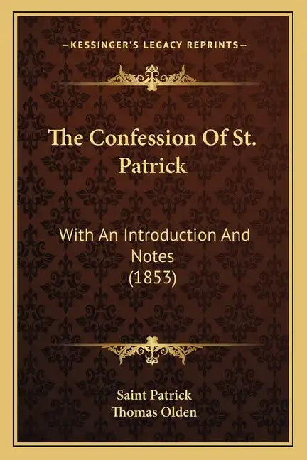 The Confession of St. Patrick: With an Introduction and Notes (1853) - Paperback