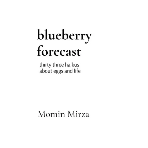 blueberry forecast: thirty three haikus about eggs and life - Paperback