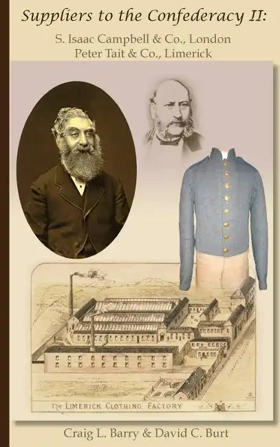 Suppliers to the Confederacy II S Isaac Campbell & Co., London Peter Tait & Co., Limerick - Hardcover