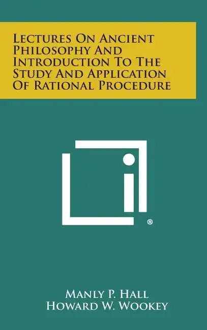 Lectures on Ancient Philosophy and Introduction to the Study and Application of Rational Procedure - Hardcover