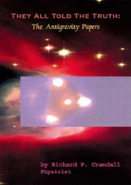 They All Told the Truth: The Antigravity Papers - Paperback