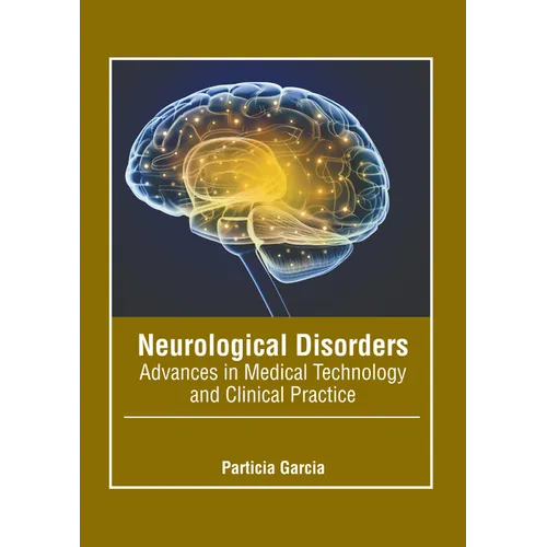 Neurological Disorders: Advances in Medical Technology and Clinical Practice - Hardcover