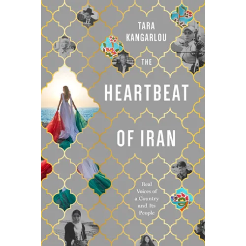 The Heartbeat of Iran: Real Voices of a Country and Its People - Paperback