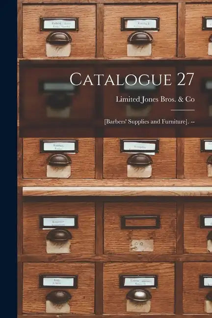 Catalogue 27: [barbers' Supplies and Furniture]. -- - Paperback
