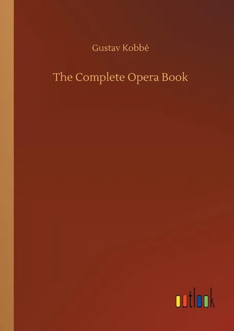 The Complete Opera Book - Paperback