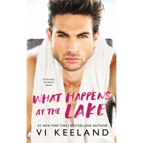 What Happens at the Lake: A Grumpy Sunshine Novel - Hardcover