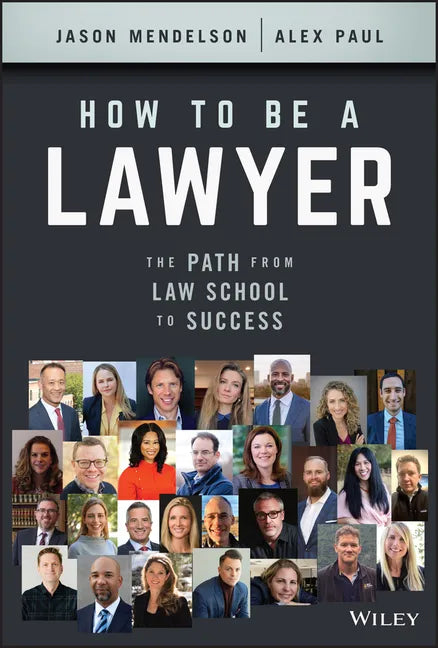 How to Be a Lawyer: The Path from Law School to Success - Hardcover