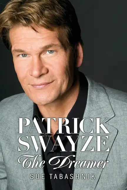 Patrick Swayze: The Dreamer - Paperback