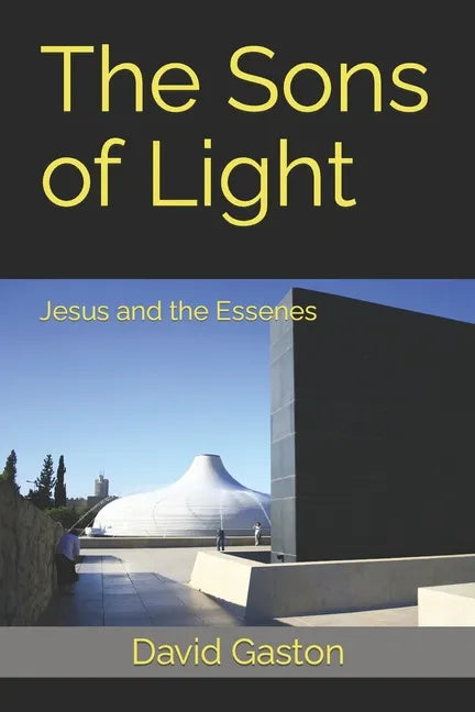 The Sons of Light: Jesus and the Essenes - Paperback