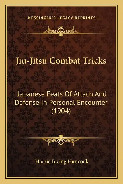 Jiu-Jitsu Combat Tricks: Japanese Feats Of Attach And Defense In Personal Encounter (1904) - Paperback