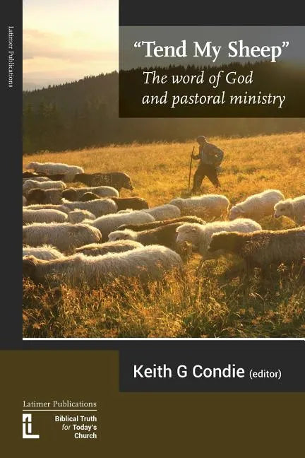 Tend My Sheep: The word of God and pastoral ministry - Paperback