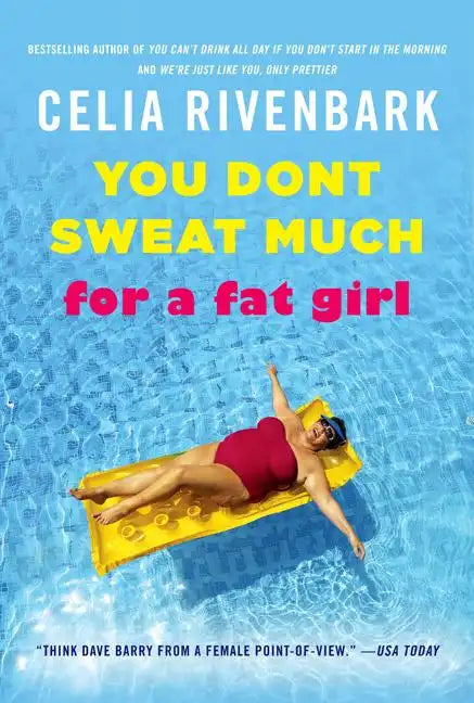 You Don't Sweat Much for a Fat Girl: Observations on Life from the Shallow End of the Pool - Paperback