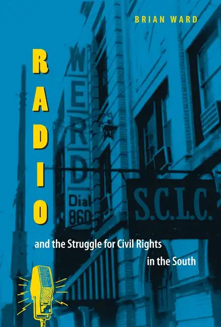 Radio and the Struggle for Civil Rights in the South - Paperback