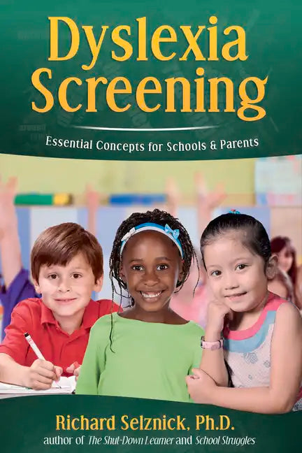 Dyslexia Screening: Essential Concepts for Schools & Parents: Richard Selznick, Ph.D. - Paperback