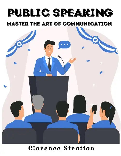 Public Speaking: Master the Art of Communication - Paperback