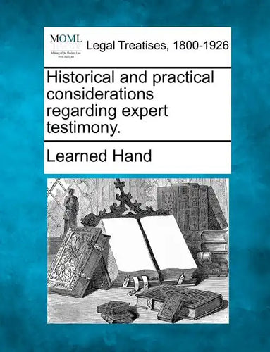Historical and Practical Considerations Regarding Expert Testimony. - Paperback