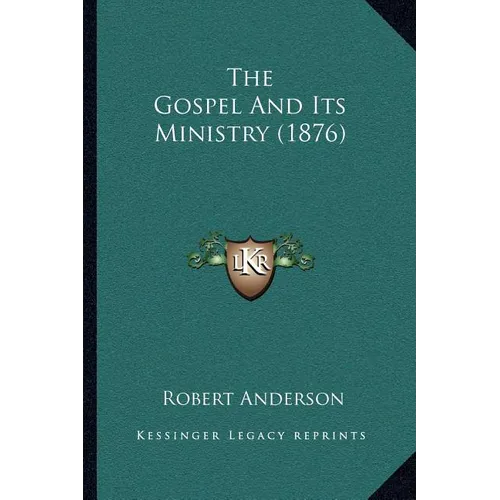 The Gospel And Its Ministry (1876) - Paperback