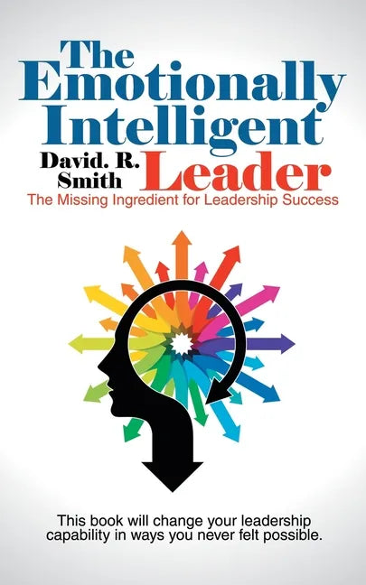 The Emotionally Intelligent Leader: The Missing Ingredient for Leadership Success - Paperback