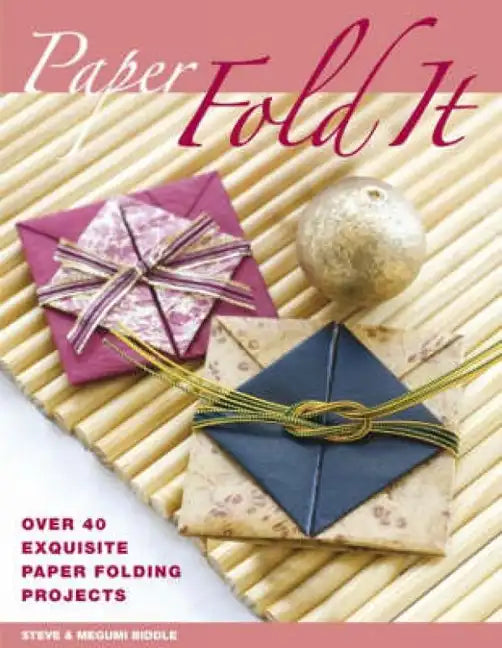 Paper: Fold It: Over 40 Exquisite Paper Folding Projects - Paperback